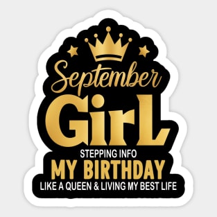 September Girl, Stepping Info My Birthday Like A Queen And Living My Best Life Sticker